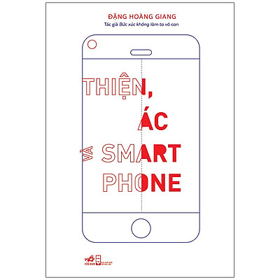 Thiện, Ác Và Smart Phone (Tái Bản)